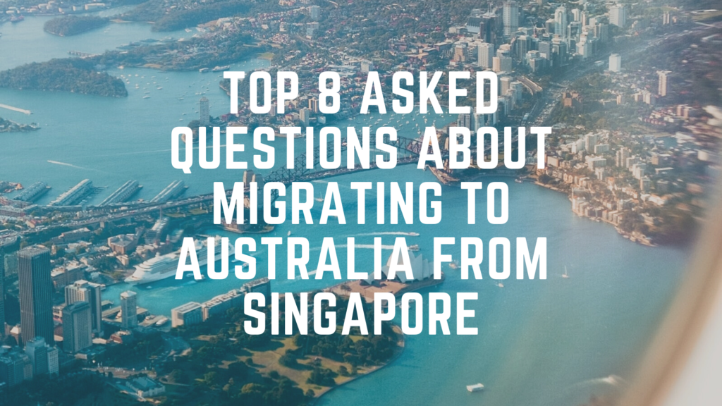 top-8-questions-asked-about-migrating-to-australia-from-singapore-how